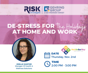 De-Stress for the Holidays at Home and Work Webinar. On Thursday, November 2nd from 2:00 PM - 3:00 PM