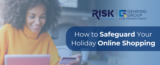 How to Safeguard Your Holiday Online Shopping Header