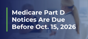 Medicare Part D Notices are due before October 15, 2026